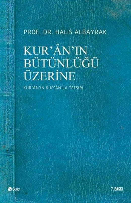 Kur'an'ın Bütünlüğü Üzerine | Şule Yayınları (İnce Kapak)
