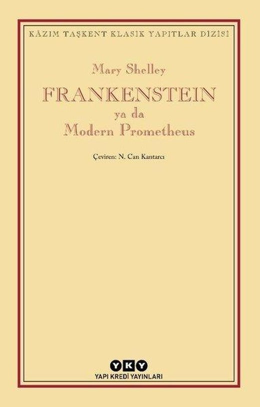 Frankenstein ya da Modern Prometheus - Kazım Taşkent Klasik Yapıtlar Dizisi | Yapı Kredi Yayınları (İnce Kapak)