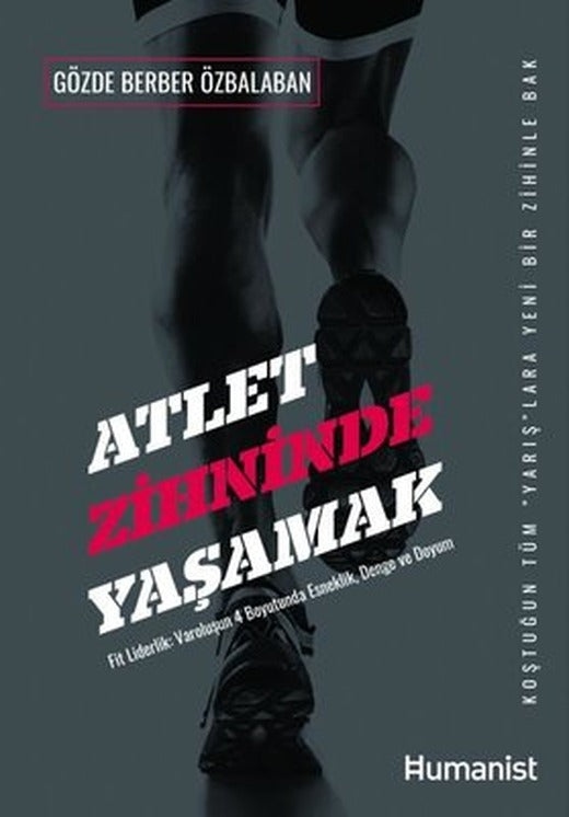 Atlet Zihninde Yaşamak: Fit Liderlik- V aroluşun 4 Boyutunda Esneklik Denge ve Uyum | Humanist Kitap Yayıncılık