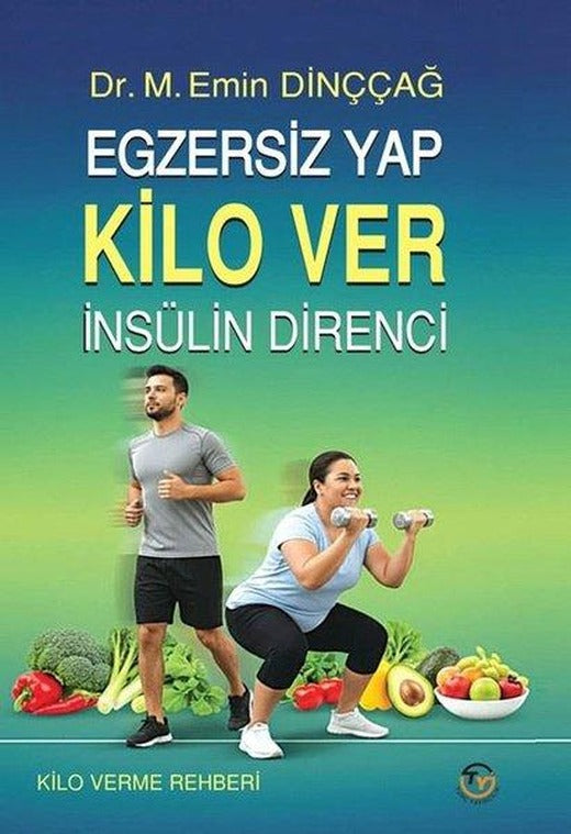 Egzersiz Yap Kilo Ver- İnsülin Direnci-Kilo Verme Rehberi | Tunç Yayıncılık (İnce Kapak)