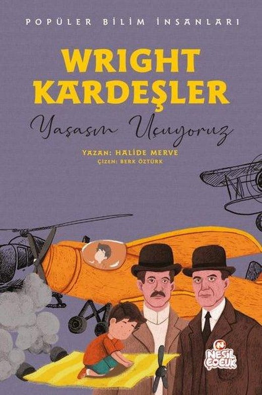 Wright Kardeşler: Yaşasın Uçuyoruz - Popüler Bilim İnsanları | Nesil Çocuk Yayınları (İnce Kapak)
