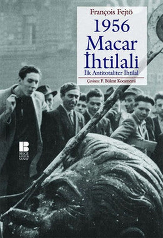 1956 Macar İhtilali İlk Antitotaliter İhtilal | Bilge Kültür Sanat