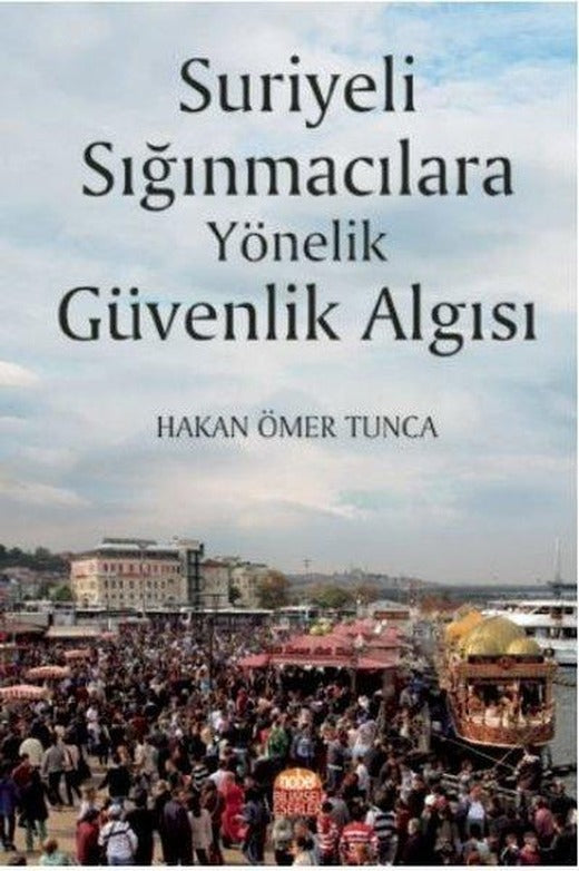 Suriyeli Sığınmacılara Yönelik Güvenlik Algısı | Nobel Bilimsel Eserler (İnce Kapak)