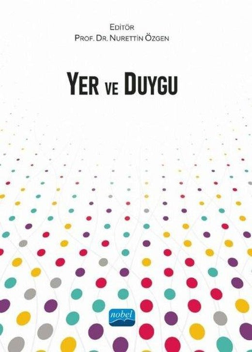 Yer ve Duygu | Nobel Akademik Yayıncılık (İnce Kapak)