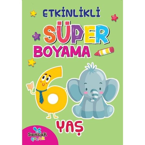 Etkinlikli Süper Boyama - 6 Yaş | Boyama Zamanı (Ciltsiz)