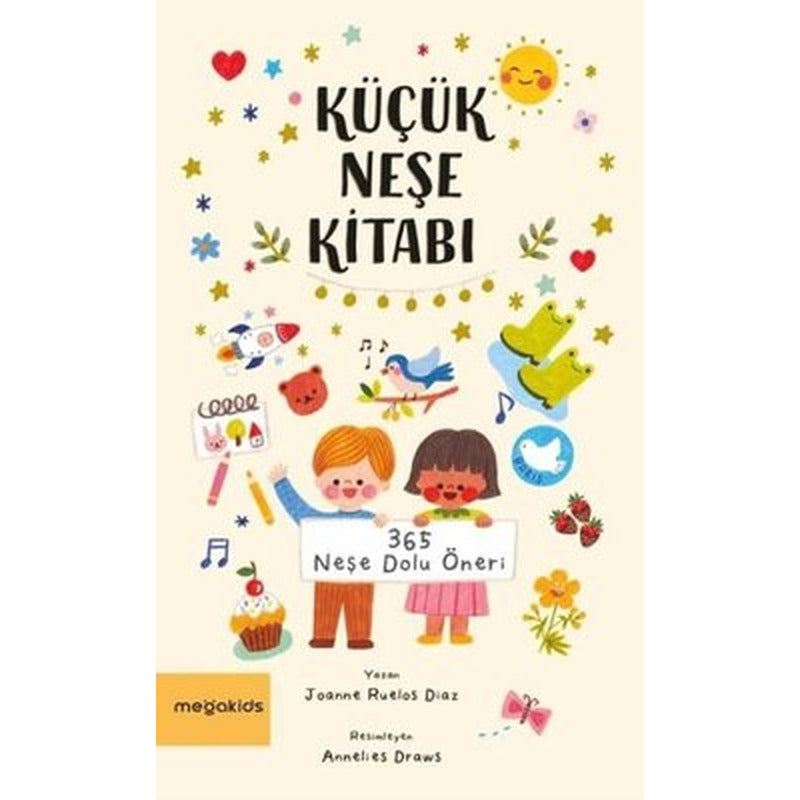 Küçük Neşe Kitabı - 365 Neşe Dolu Öneri | Megakids Yayıncılık