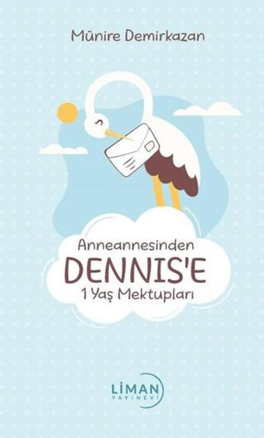 Anneannesinden Dennis’e 1 Yaş Mektupları | Liman Yayınevi (Ciltsiz)