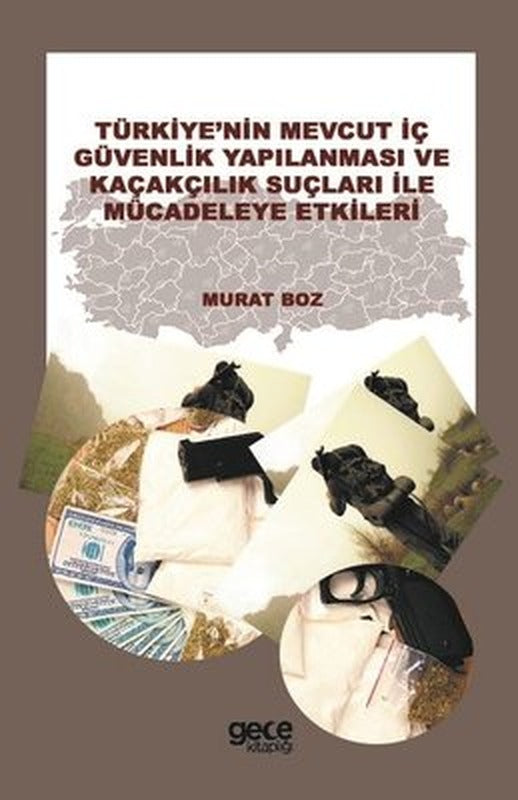 Türkiye'nin Mevcut İç Güvenlik Yapılanması ve Kaçakçılık Suçları ile Mücadeleye Etkileri | Gece Kitaplığı
