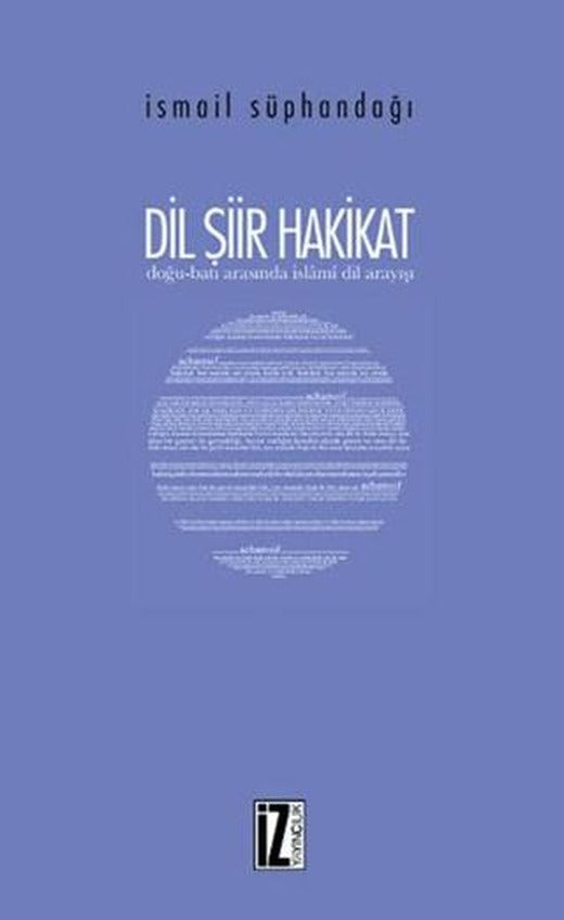 Dil Şiir Hakikat | İz Yayıncılık (Ciltsiz)