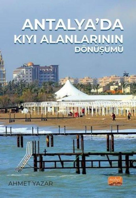 Antalya'da Kıyı Alanlarının Dönüşümü | Nobel Bilimsel Eserler (İnce Kapak)