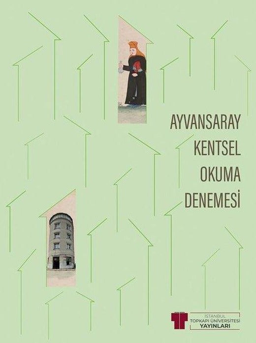 Ayvansaray Kentsel Okuma Denemesi | İstanbul Topkapı Üniversitesi Yayın (İnce Kapak)
