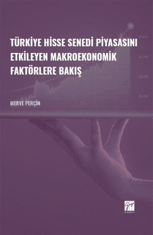 Türkiye Hisse Senedi Piyasasını Etkileyen Makroekonomik Faktörlere Bakış | Gazi Kitabevi (Ciltsiz)