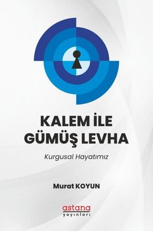 Kalem İle Gümüş Levha - Kurgusal Hayatımız | Astana Yayınları