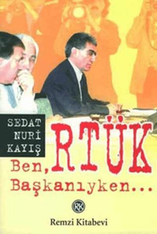 Ben, RTÜK Başkanıyken | Remzi Kitabevi (Ciltsiz)