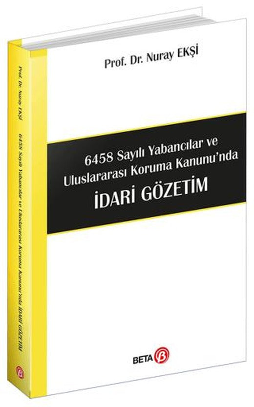 6458 Sayılı Yabancılar ve Uluslararası Koruma Kanunu'nda İdari Gözetim | Beta Yayınevi (Ciltsiz)