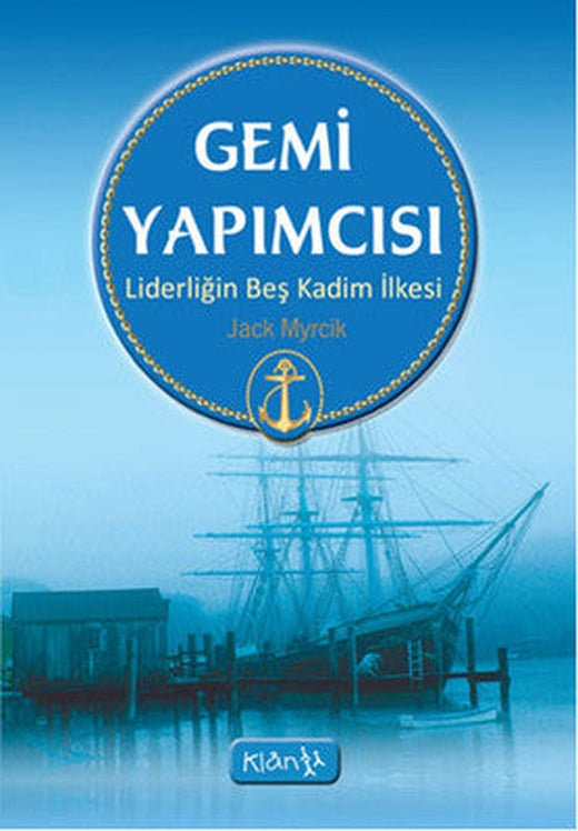 Gemi Yapımcısı - Liderliğin Beş Kadim İlkesi | Klan Yayınları