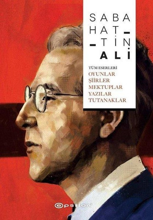 Tüm Eserleri-Oyunlar Şiirler Mektuplar Yazılar Tutanaklar