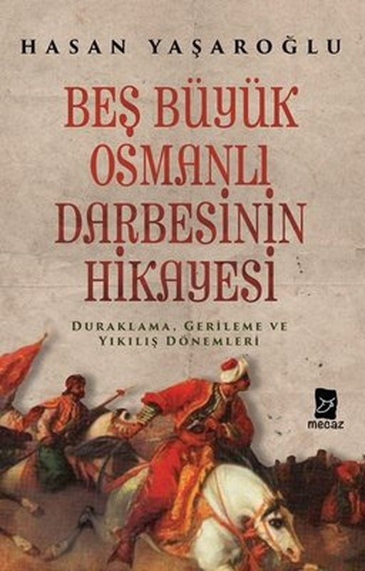 Beş Büyük Osmanlı Darbesinin Hikayesi | Mecaz