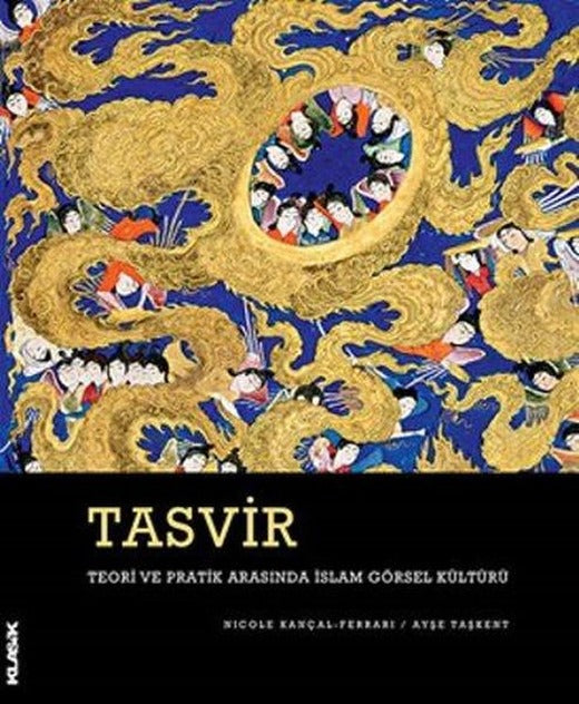 Tasvir-Teori ve Pratik Arasında İslam Görsel Kültürü | Klasik Yayınları (Ciltli)