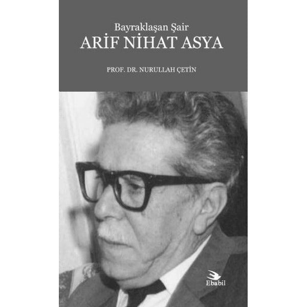 Arif Nihat Asya Bayraklaşan Şair | Atlas Kitap (İnce Kapak)