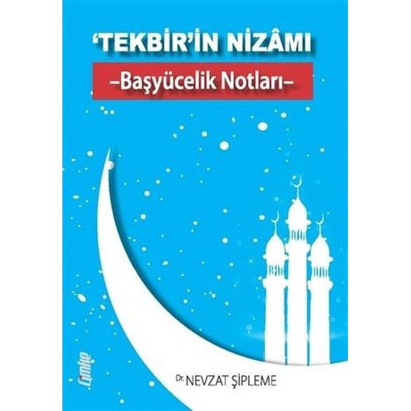 ‘Tekbir’in Nizamı - Başyücelik Notları -