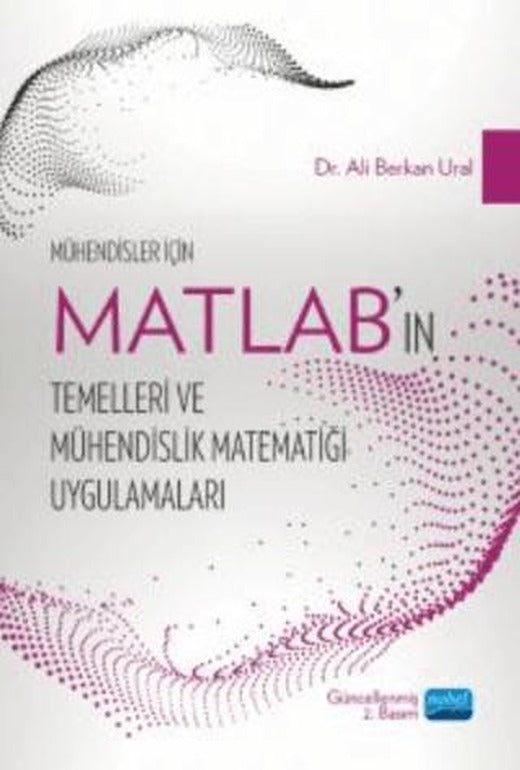 Mühendisler İçin MATLAB’ın Temelleri ve Mühendislik Matematiği Uygulamaları