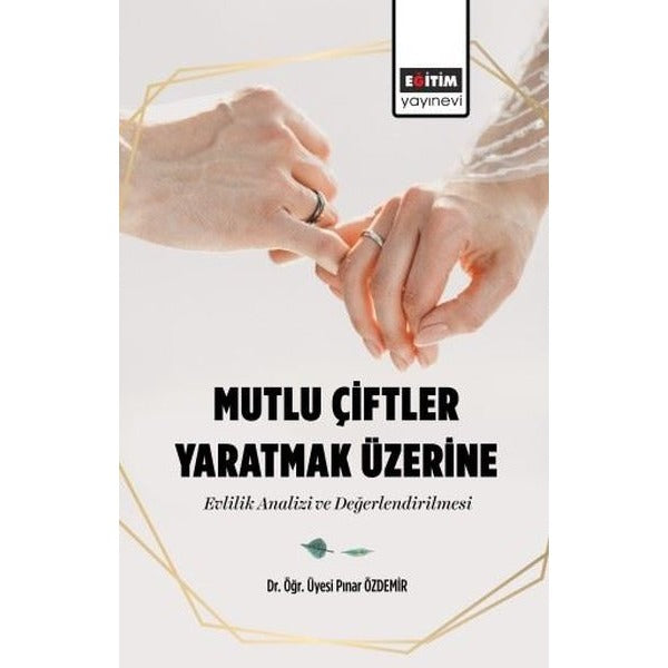 Mutlu Çiftler Yaratmak Üzerine Evlilik Analizi ve Değerlendirilmesi | Eğitim Yayınevi (İnce Kapak)