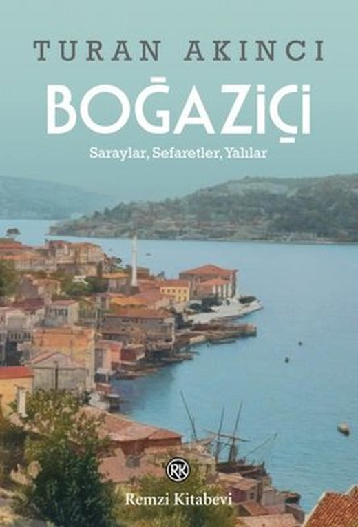 Boğaziçi - Saraylar Sefaretler Yalılar | Remzi Kitabevi (İnce Kapak )