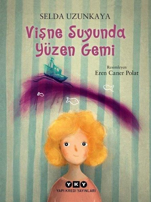 Vişne Suyunda Yüzen Gemi | Yapı Kredi Yayınları (İnce Kapak)