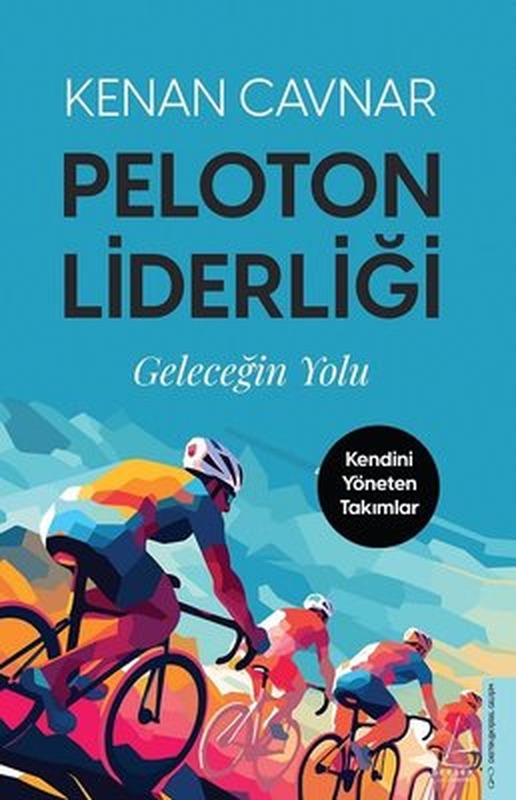 Peloton Liderliği: Geleceğin Yolu - Kendini Yöneten Takımlar | Destek Yayınları