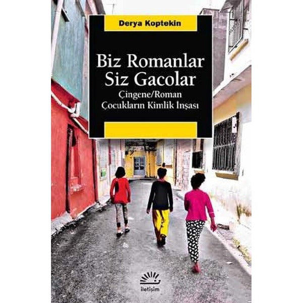 Biz Romanlar Siz Gacolar | İletişim Yayınları