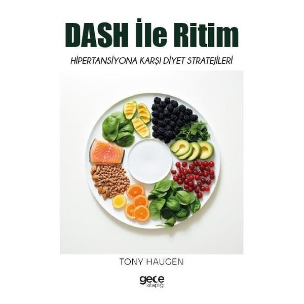 Dash İle Ritim - Hipertansiyona Karşı Diyet Stratejileri | Gece Kitaplığı (İnce Kapak)
