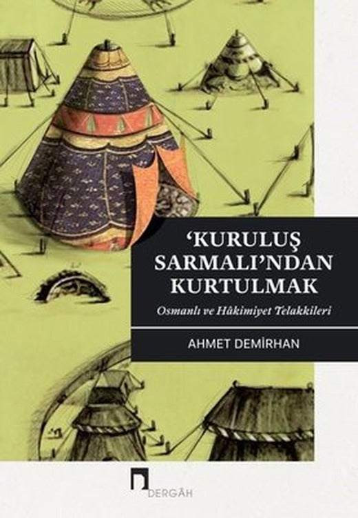 Kuruluş Sarmanlı'ndan Kurtulmak-Osmanlı ve Hakimiyet Telakkileri | Dergah Yayınları