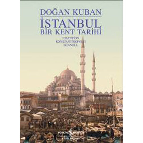 İstanbul - Bir Kent Tarihi | İş Bankası Kültür Yayınları