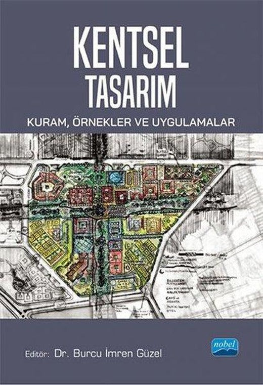 Kentsel Tasarım: Kuram Örnekler ve Uygulamalar | Nobel Akademik Yayıncılık (İnce Kapak)