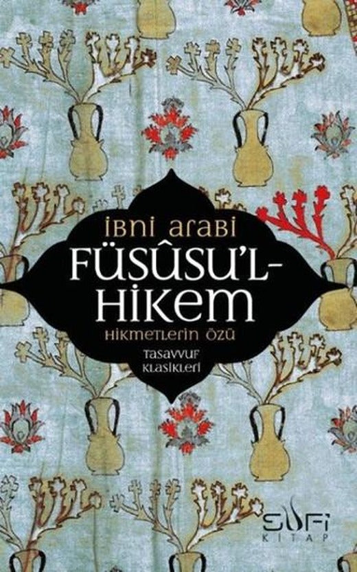 Füsusu'l-Hikem Hikmetlerin Özü | Sufi Kitap (İnce Kapak)