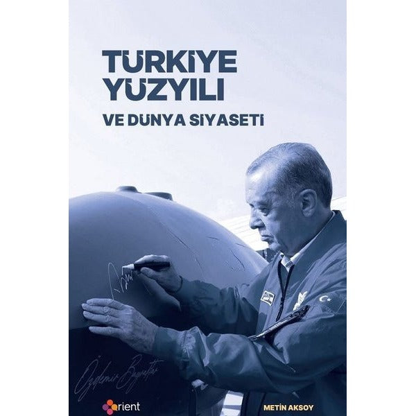 Türkiye Yüzyılı ve Dünya Siyaseti | Orient Yayınları (İnce Kapak)