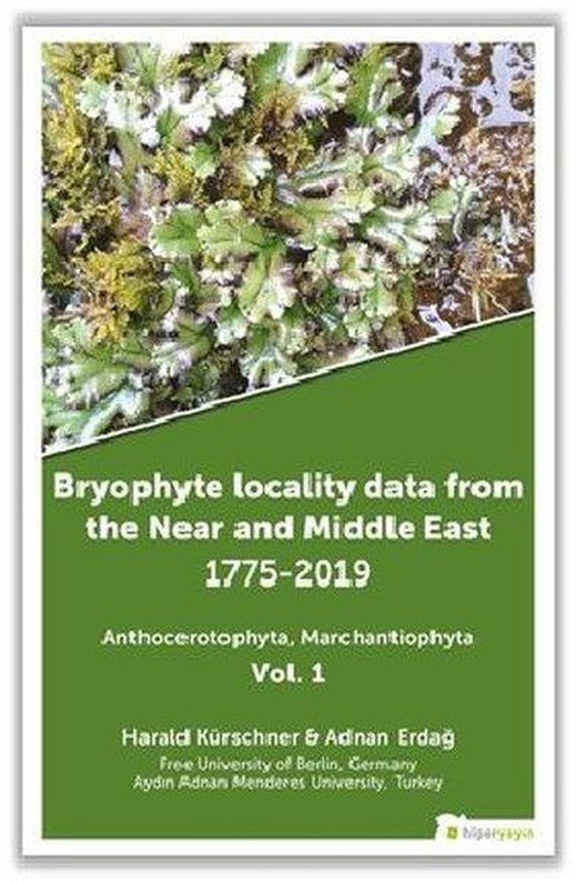 Bryophyte Locality Data From The Near and Middle East 1775 - 2019 Anthocerotophhyta Marchantiophyta Vo | Hiperlink (İnce Kapak)