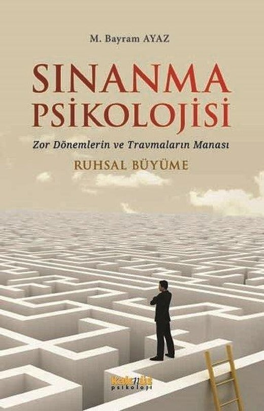 Sınanma Psikolojisi: Zor Dönemlerin ve Travmaların Manası - Ruhsal Büyüme | Kaknüs Yayınları (İnce Kapak)