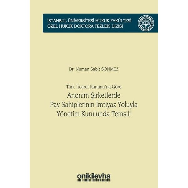 Türk Ticaret Kanunu'na Göre Anonim Şirketlerde Pay Sahiplerinin İmtiyaz Yoluyla Yönetim Kurulunda Te | On İki Levha Yayıncılık (Ciltli)