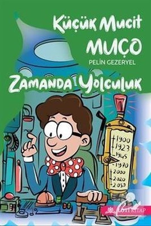 Küçük Mucit Muço Zamanda Yolculuk | Loti Kitap
