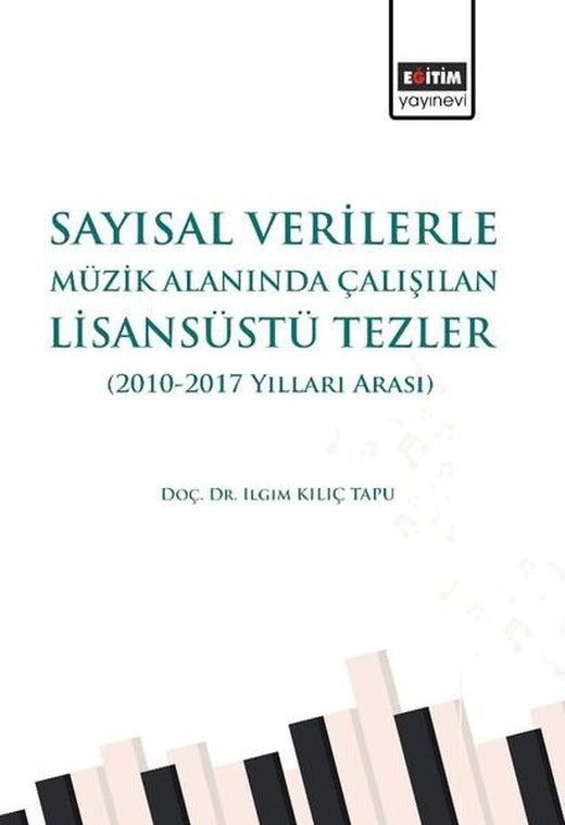 Sayısal Verilerle Müzik Alanında Çalışılan Lisansüstü Tezler | Eğitim Yayınevi (İnce Kapak)