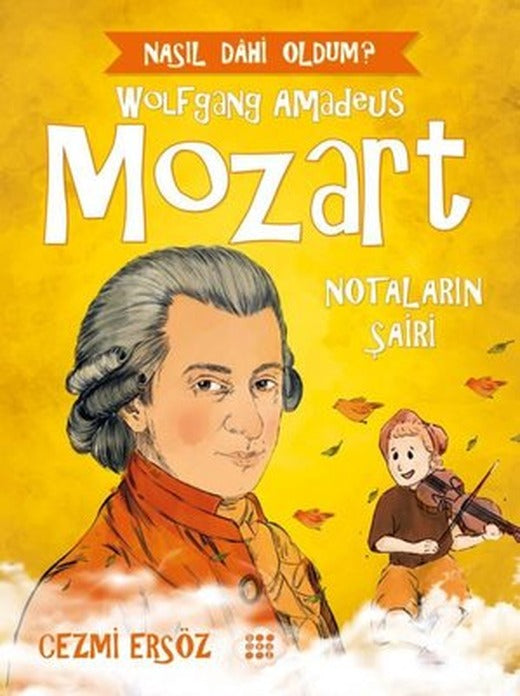 Wolfgang Amadeus Mozart: Notaların Şairi - Nasıl Dahi Oldum? | Dokuz Yayınları