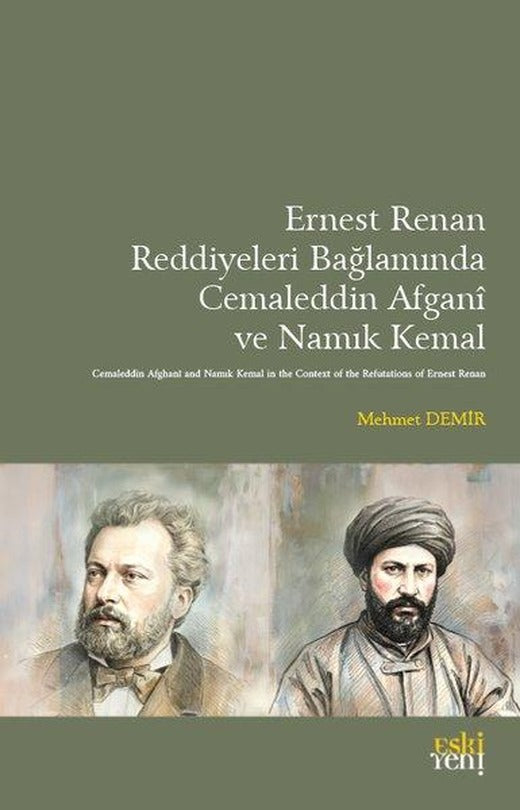Ernest Renan Reddiyeleri Bağlamında Cemaleddin Afgani ve Namık Kemal | Eskiyeni Yayınları (İnce Kapak)