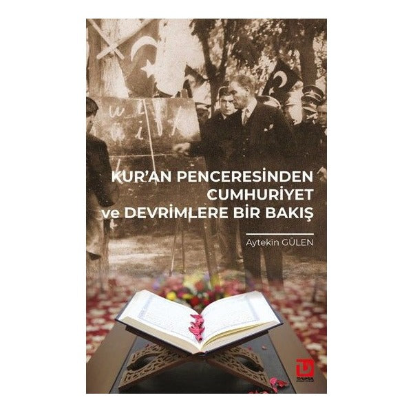 Kur’an Penceresinden Cumhuriyet ve Devrimlere Bir Bakış | Toplumsal Dönüşüm Yayınları (Ciltsiz)