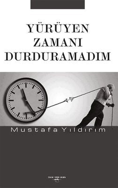 Yürüyen Zamanı Durduramadım | Sokak Kitapları Yayınları