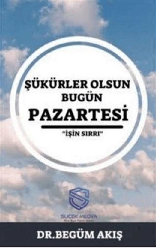 Şükürler Olsun Bugün Pazartesi | Suçek Medya (Ciltsiz)