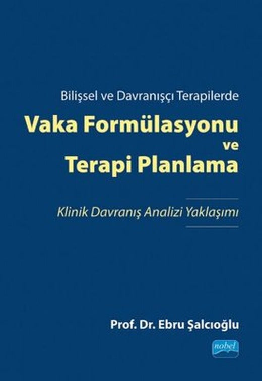 Vaka Formülasyonu ve Terapi Planlama - Bilişsel ve Davranışçı Terapilerde | Nobel Bilimsel Eserler (İnce Kapak)