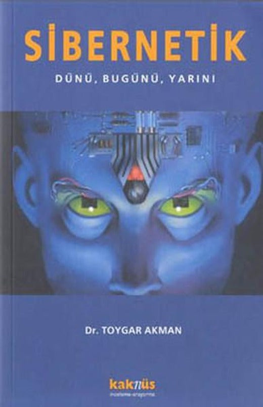 Sibernetik-Dünü Bugünü Yarını | Kaknüs Yayınları (İnce Kapak)