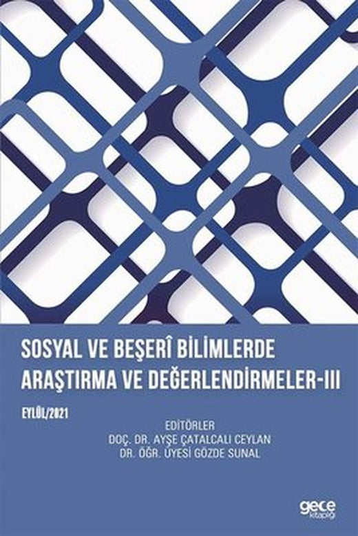 Sosyal ve Beşeri Bilimlerde Araştırma ve Değerlendirmeler 3 - Eylül 2021 | Gece Kitaplığı